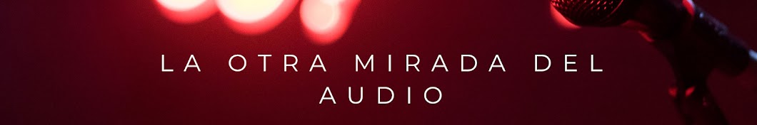 La Otra Mirada Del Audio