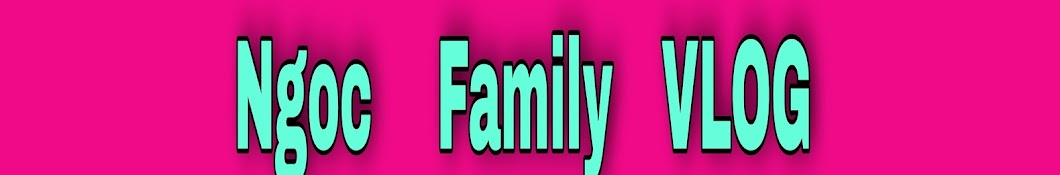 Ngoc Family Vlog Banner