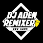 DJ ADEN RMX