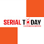 SERIAL TODAY