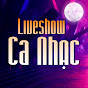 Liveshow Ca Nhạc