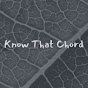 Know That Chord