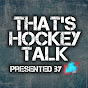 Thats Hockey Talk