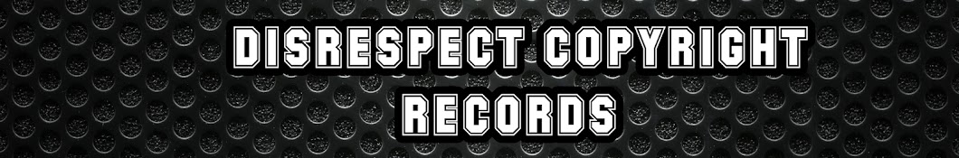 ▲Disrespect Copyright Records▲