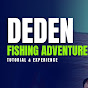 DEDEN FISHING ADVENTURE