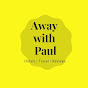 Away with Paul