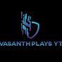 Vasanth Plays-Yt