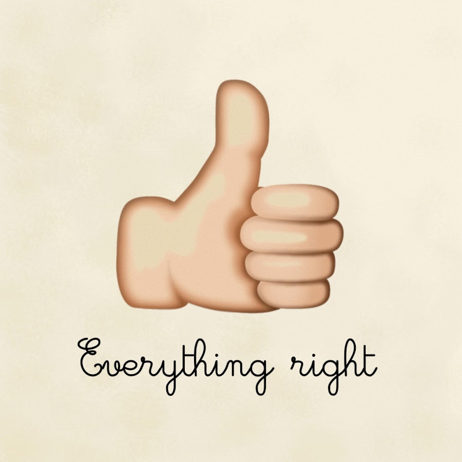 Everything all right i