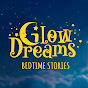 Glow Dreams - Bedtime Stories🌙💤