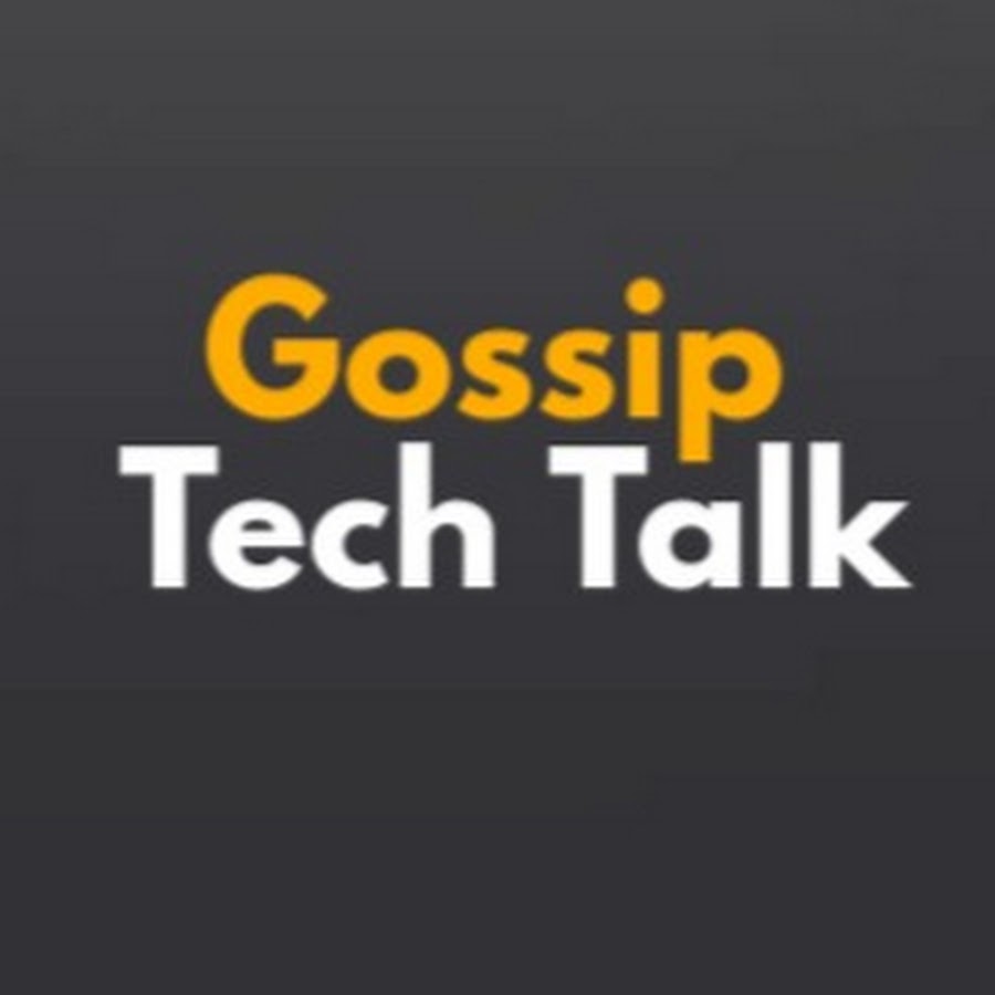 Gossip Tech Talk - YouTube Gossip Tech Talk