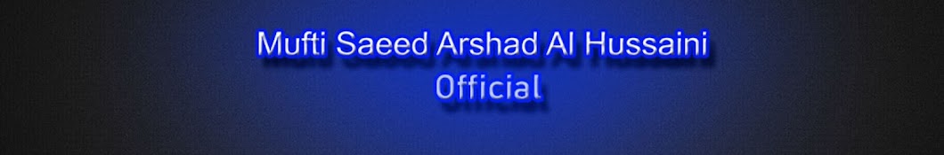 Mufti Saeed Arshad Al Hussaini {Official} Banner