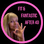 Fit & Fantastic After 40