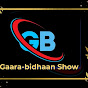 GAARA BIDHAAN SHOW