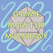 Game Master Monday