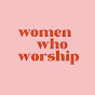 Women Who Worship