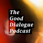 The Good Dialogue Podcast