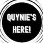 QUYNIE'S HERE!