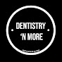 DENTISTRY ’N MORE