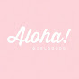 ALOHA Girlsssss