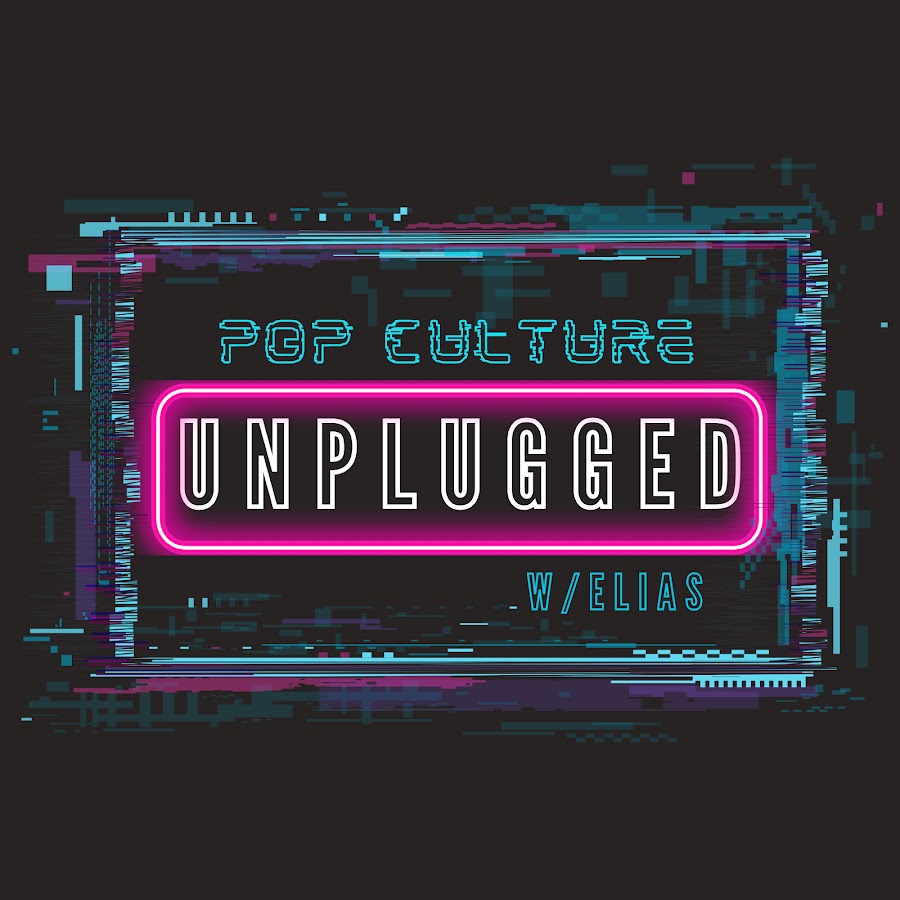Pop Culture Unplugged w/ Elias