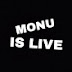 MONU IS LIVE 2.0