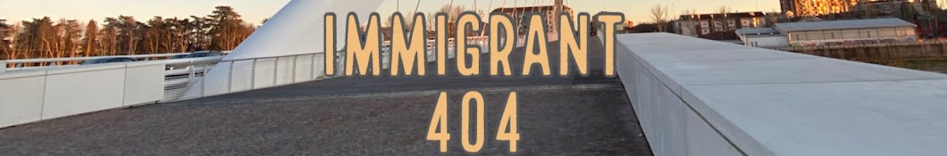 Immigrant404