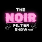 The Noir Filter Show