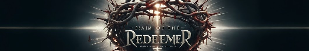 Psalm Of The Redeemer