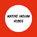 Native Indian Vlogs