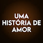 Uma História de Amor - Bir Aşk Hikayesi