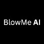 BlowMe AI