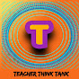 Teacher Think Tank