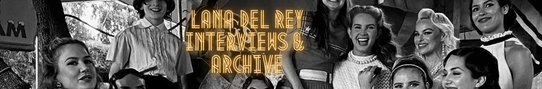 Lana Del Rey Interviews & Archive (Fan Page)