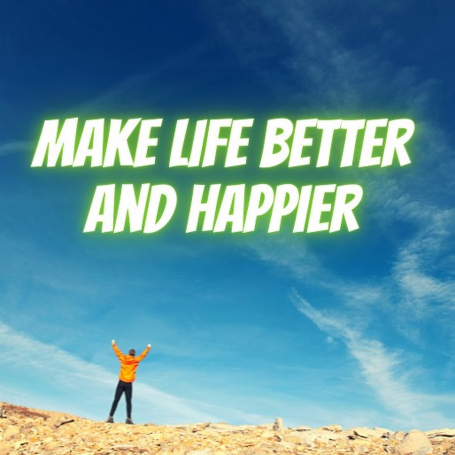 Make life better