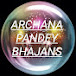 Archana pandey (Bhajans) 