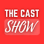 The Cast Show