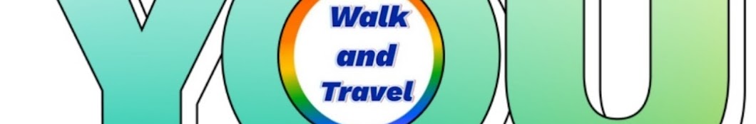 Walk and Travel