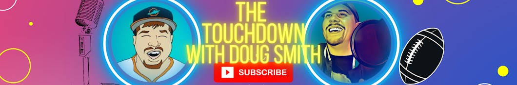 The Touchdown With Doug Smith