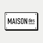 MAISONdes -メゾン・デ-