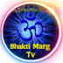 Bhakti Marg Tv