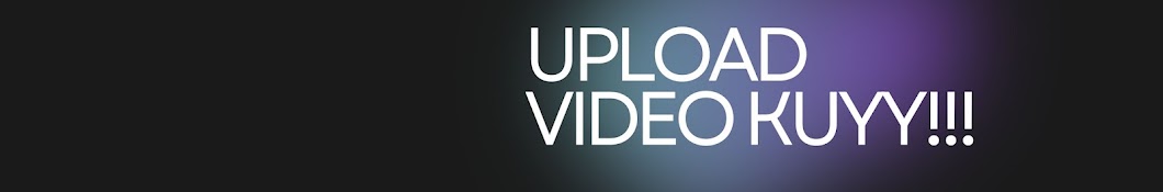 UploadVideoKuyy!!!