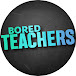 Bored Teachers