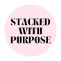 Stacked With Purpose