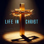 LIFE IN CHRIST