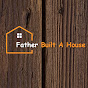 Father Built A House