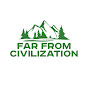 Far from Civilization