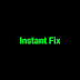 Instant Fix