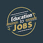 Education To Jobs