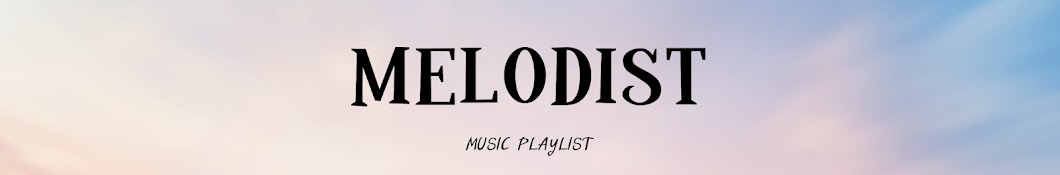 멜로디스트 플리 MELODIST PLAYLIST