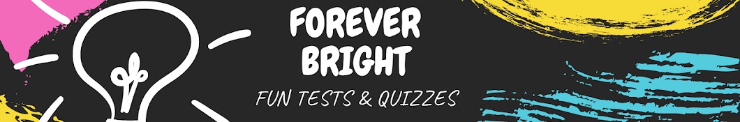 Forever Bright - Fun Tests and Quizzes Banner